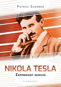 Nikola Tesla. Zapomniany geniusz - okładka książki