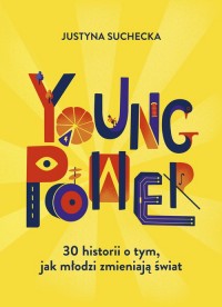 Young power! 30 historii o tym, - okładka książki