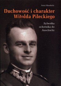 Duchowość i charakter Witolda Pileckiego. - okładka książki