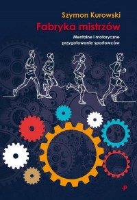 Fabryka mistrzów. Mentalne i motoryczne - okładka książki