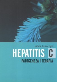 Hepatitis C. Patogeneza i Terapia - okładka książki