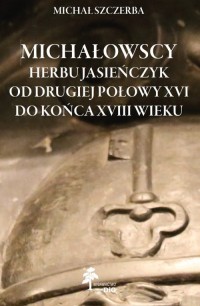 Michałowscy herbu Jasieńczyk od - okładka książki