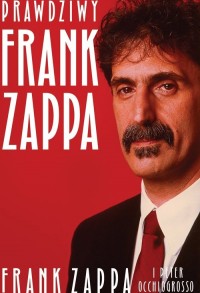 Prawdziwy Frank Zappa - okładka książki