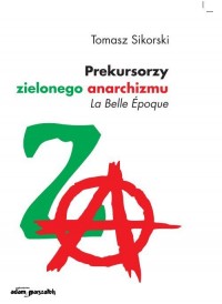 Prekursorzy zielonego anarchizmu - okładka książki