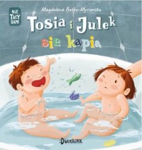 Tosia i Julek się kąpią. Nie tacy - okładka książki