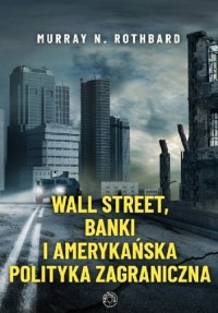Wall Street, banki i amerykańska - okładka książki