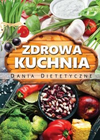 Zdrowa kuchnia. Dania Dietetyczne - okładka książki