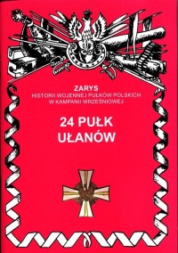 24 Pułk Ułanów. Seria: Zarys historii - okładka książki