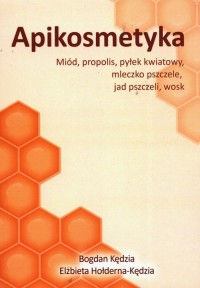 Apikosmetyka Miód propolis pyłek - okładka książki