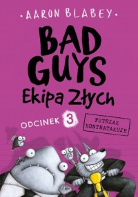 Bad Guys Ekipa Złych Odcinek 3 - okładka książki