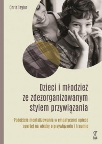 Dzieci i młodzież ze zdezorganizowanym - okładka książki