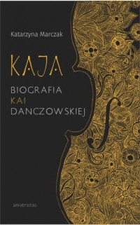 Kaja Biografia Kai Danczowskiej - okładka książki
