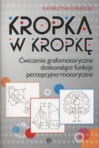 Kropka w kropkę. Ćwiczenia grafomotoryczne - okładka książki