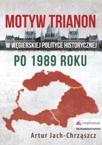 Motyw Trianon w węgierskiej polityce - okładka książki