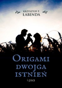 Origami dwojga istnień i psa - okładka książki