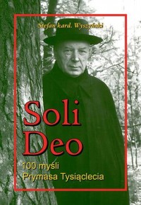 Soli Deo. 100 myśli Prymasa Tysiąclecia - okładka książki