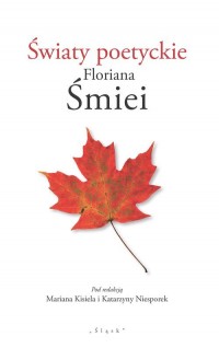 Światy poetyckie Floriana Śmiei - okładka książki