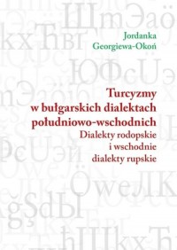 Turcyzmy w bułgarskich dialektach - okładka książki