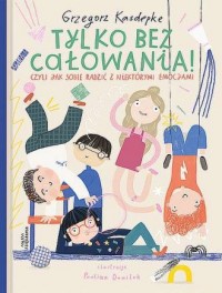 Tylko bez całowania! czyli jak - okładka książki