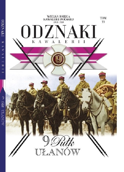 Wielka Księga Kawalerii Polskiej 1918 1939 Odznaki Kawalerii Tom 33 9 Pułk Ułanów Książka 7767