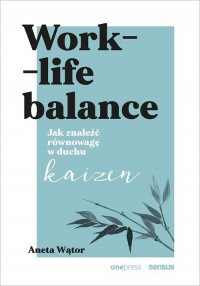 Work- life balance. Jak znaleźć - okładka książki