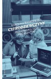Cyfrodziewczyny. Pionierki polskiej - okładka książki