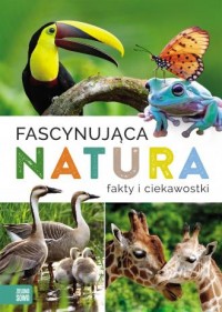 Fascynująca natura. Fakty i ciekawostki - okładka książki