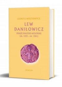 Lew Daniłowicz. Książę halicko-wołyński - okładka książki