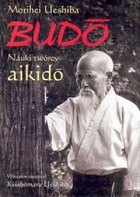 Budo. Nauki twórcy aikido - okładka książki