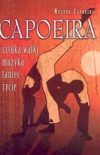 Capoeira. Sztuka walki, muzyka, - okładka książki