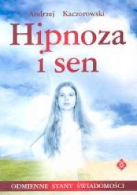 Hipnoza i sen. Odmienne stany świadomości - okładka książki