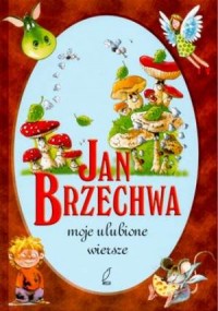 Jan Brzechwa. Moje ulubione wiersze - okładka książki
