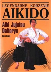 Legendarne korzenie aikido - okładka książki