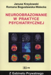 Neuroobrazowanie w praktyce psychiatrycznej - okładka książki