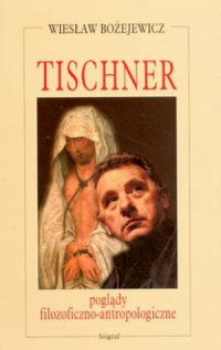 Tischner. Poglądy filozoficzno-antropologiczne - okładka książki