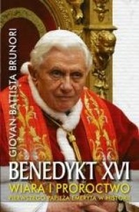 Benedykt XVI. Wiara i proroctwo - okładka książki