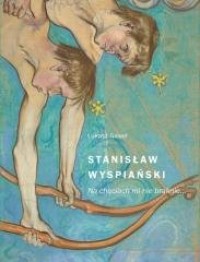 Stanisław Wyspiański. Na chęciach - okładka książki