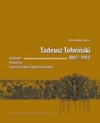 Tadeusz Tołwiński 1887-1951. Architekt - okładka książki
