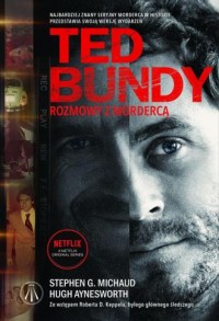 Ted Bundy. Rozmowy z mordercą - okładka książki