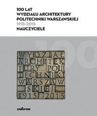 100 lat Wydziału Architektury PW - okładka książki
