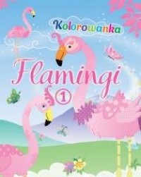 Flamingi. Kolorowanka 1 - okładka książki