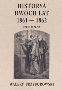 Historya dwóch lat 1961-1862 cz. - okładka książki