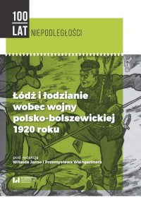 Łódź i łodzianie wobec wojny polsko-bolszewickiej - okładka książki