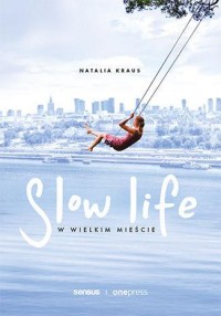 Slow life w wielkim mieście - okładka książki