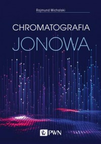 Chromatografia jonowa. Teoria i - okładka książki