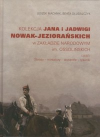Kolekcja Jana i Jadwigi Nowak-Jeziorańskich...cz.1 - okładka książki