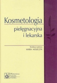 Kosmetologia pielęgnacyjna i lekarska - okładka książki