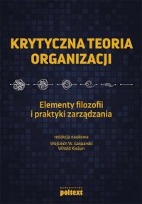 Krytyczna teoria organizacji. Elementy - okładka książki