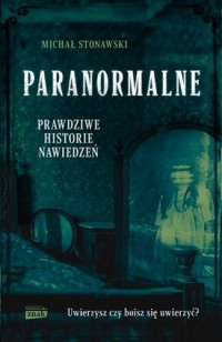 Paranormalne. Prawdziwe historie - okładka książki