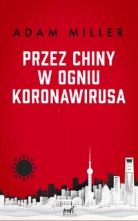 Przez Chiny w ogniu koronawirusa - okładka książki